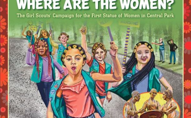 Where are the Women? The Girl Scouts’ Campaign for the First Statue of Women in Central Park by Janice Hechter